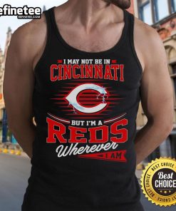 Official Reds tank top with 'I May Not Be In Cincinnati But I Am A Reds Wherever I Am' slogan, perfect for fans.