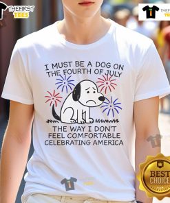Alt Text: Official I Must Be A Dog On The Fourth Of July T-Shirt featuring festive graphics and patriotic colors for dog lovers.