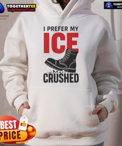 Official 'I Prefer My Ice Crushed' hoodie in stylish design, perfect for ice lovers and casual wear.