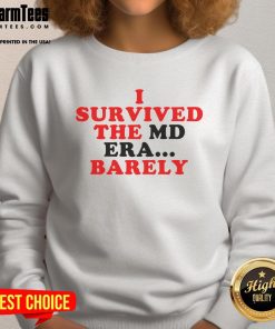 Official I Survived The Md Era Barely Sweatshirt in a stylish design, perfect for fans of the MD era and cozy fashion.