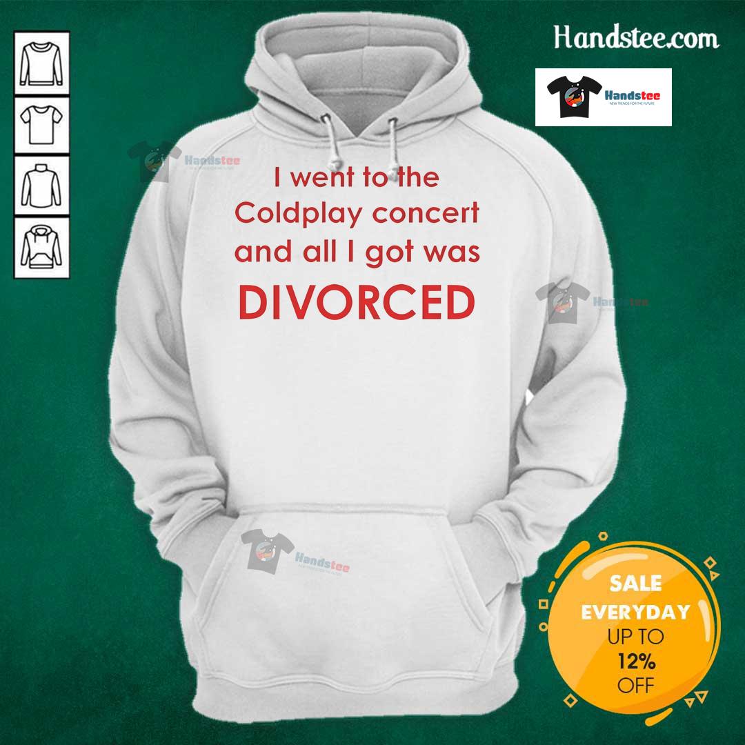 Official I Went To Coldplay Concert And All I Got Was Divorced Hoodie Alt Text: Official Coldplay concert hoodie with 'I Went to Coldplay and All I Got Was Divorced' printed design.