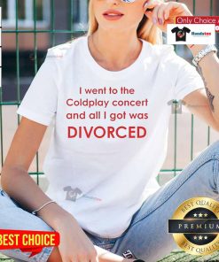 Official I Went To Coldplay Concert And All I Got Was Divorced Ladies Tee showcasing a stylish graphic tee design.