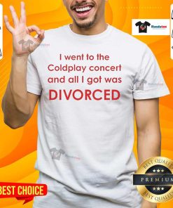 Alt Text: Official 'I Went To Coldplay Concert And All I Got Was Divorced' T-Shirt featuring bold graphic design on black fabric.