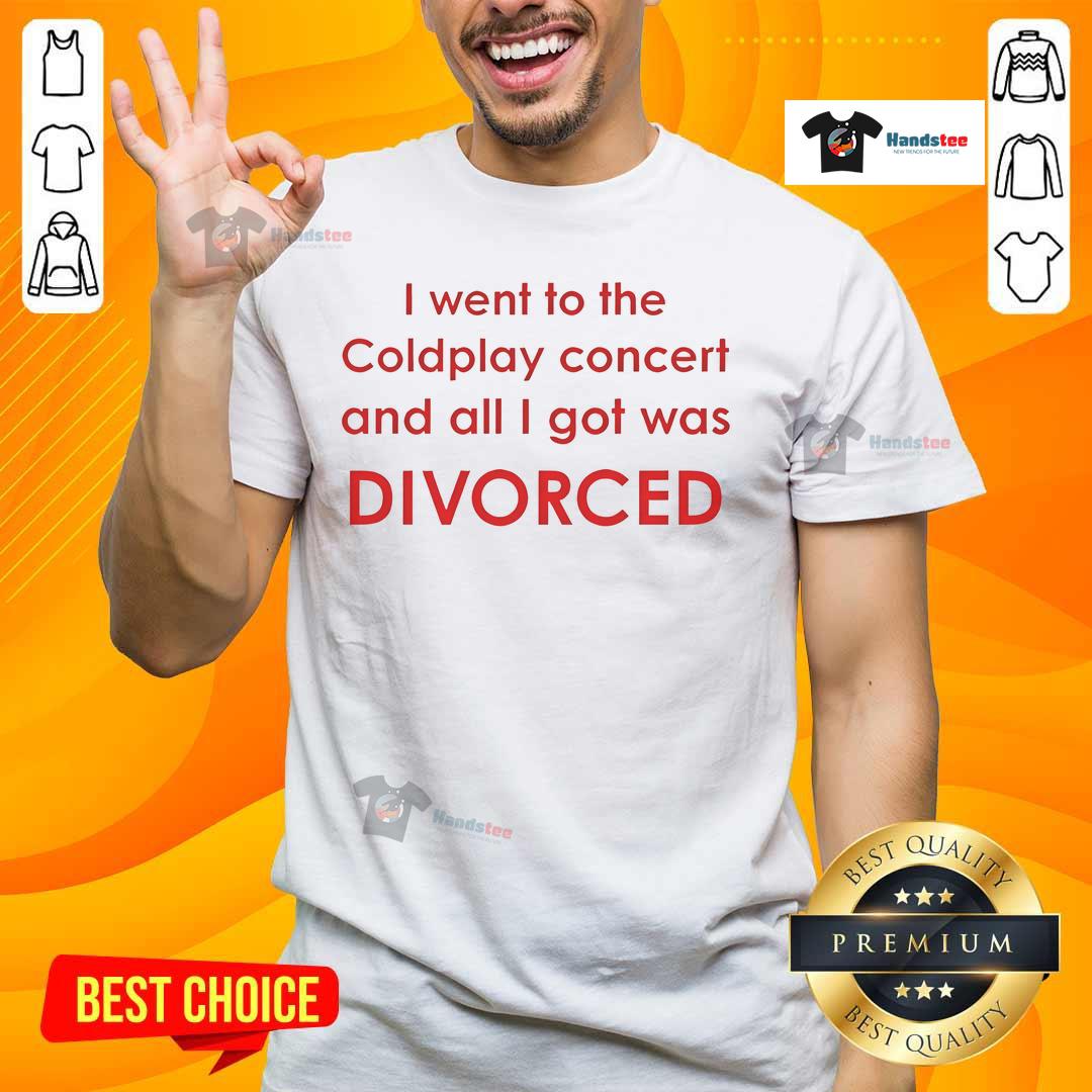 Official I Went To Coldplay Concert And All I Got Was Divorced T Shirt Alt Text: Official 'I Went To Coldplay Concert And All I Got Was Divorced' T-Shirt featuring bold graphic design on black fabric.