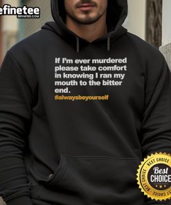 Alt Text: Official If I'm Ever Murdered hoodie featuring bold text design, ideal for expressing fearless personality and style.