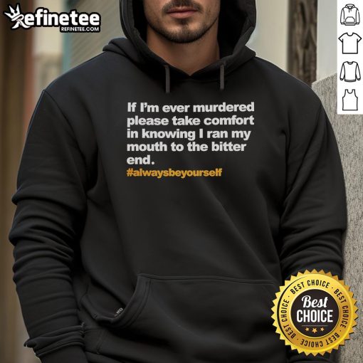 Alt Text: Official If I'm Ever Murdered hoodie featuring bold text design, ideal for expressing fearless personality and style.