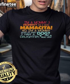 Official I'M A Mommy Mommy I'M A Mom Mamacita T-Shirt in vibrant colors, perfect for proud moms and casual wear.