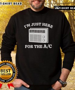 Alt Text: Official I'm Just Here For The AC Sweatshirt in cozy fabric, perfect for staying cool and stylish during warm days.