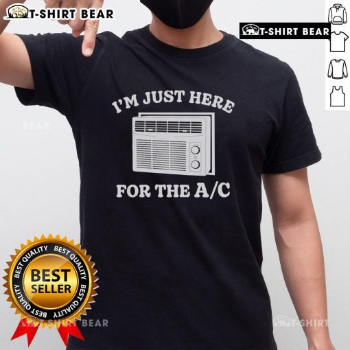 Alt Text: Official I'M Just Here For The Ac T-Shirt featuring a bold graphic design, perfect for casual wear and fans.