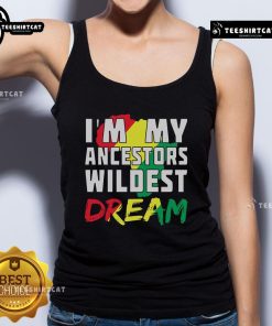 Alt Text: Official 'I'm My Ancestors' Wildest Dream Africa Tank Top showcasing a stylish design for proud heritage and culture.