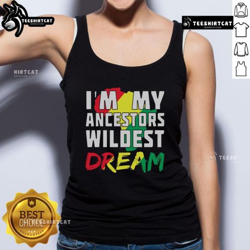 Alt Text: Official 'I'm My Ancestors' Wildest Dream Africa Tank Top showcasing a stylish design for proud heritage and culture.