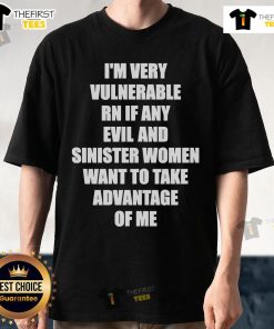 Alt Text: Official I'M Very Vulnerable Rn T-Shirt for men, humorously warning against sinister women taking advantage.