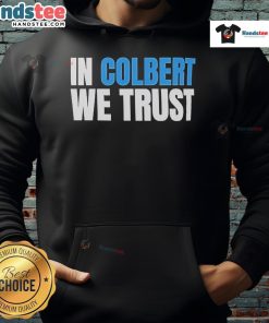 Official In Colbert We Trust Hoodie featuring a stylish design and vibrant colors, perfect for fans of Stephen Colbert.