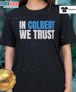 Official In Colbert We Trust Ladies Tee featuring bold graphic design for fans of Stephen Colbert and witty humor.