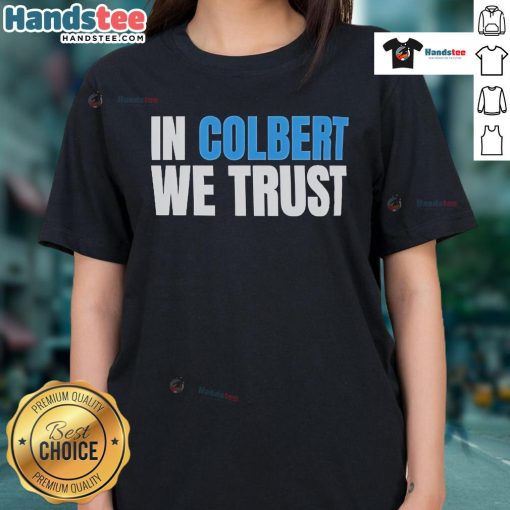 Official In Colbert We Trust Ladies Tee featuring bold graphic design for fans of Stephen Colbert and witty humor.