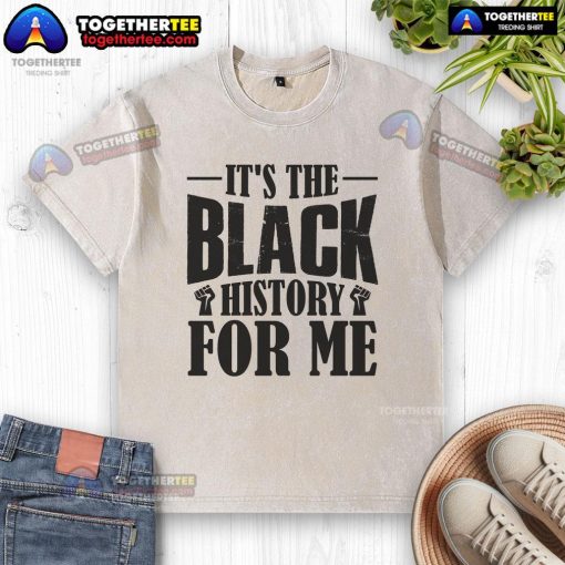 Alt Text: Official 'It's The Black History For Me' washed t-shirt showcasing a stylish design celebrating Black history.