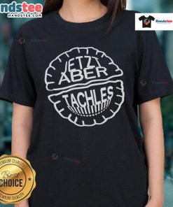 Official Jetzt Aber Tachles Ladies Tee featuring a stylish design for women, perfect for casual wear and expressing personality.