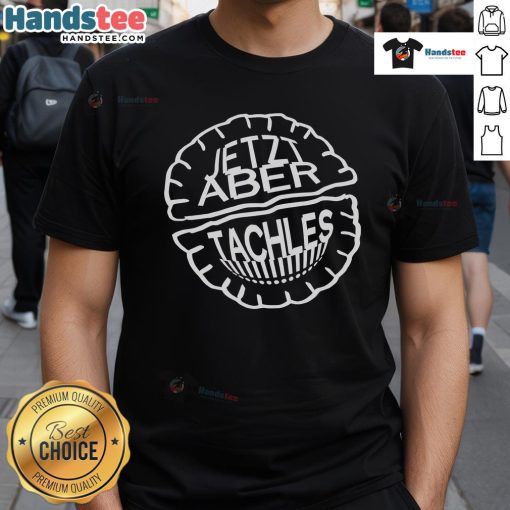 Official Jetzt Aber Tachles T-Shirt featuring a bold design and vibrant colors, perfect for casual wear and expressing style.