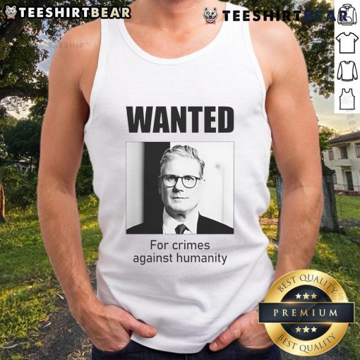Keir Starmer wanted for crimes against humanity tank top design featuring bold graphics and political commentary.