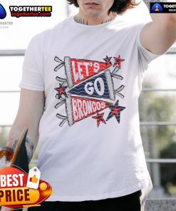 Alt Text: Official Let'S Go Denver Broncos T-Shirt featuring team colors and logo, perfect for fans and game day attire.