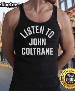 Stylish tank top featuring 'Listen to John Coltrane' design, perfect for jazz lovers and music enthusiasts.