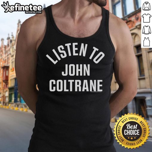 Stylish tank top featuring 'Listen to John Coltrane' design, perfect for jazz lovers and music enthusiasts.