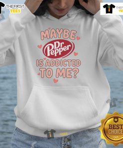 Official Maybe Dr Pepper Is Addicted To Me Hoodie in stylish design, perfect for fans of the popular soft drink.