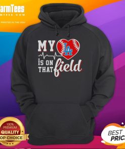 Official My Heart Is On That Field Baseball Los Angeles Dodgers Hoodie, featuring team colors and logo for fans.