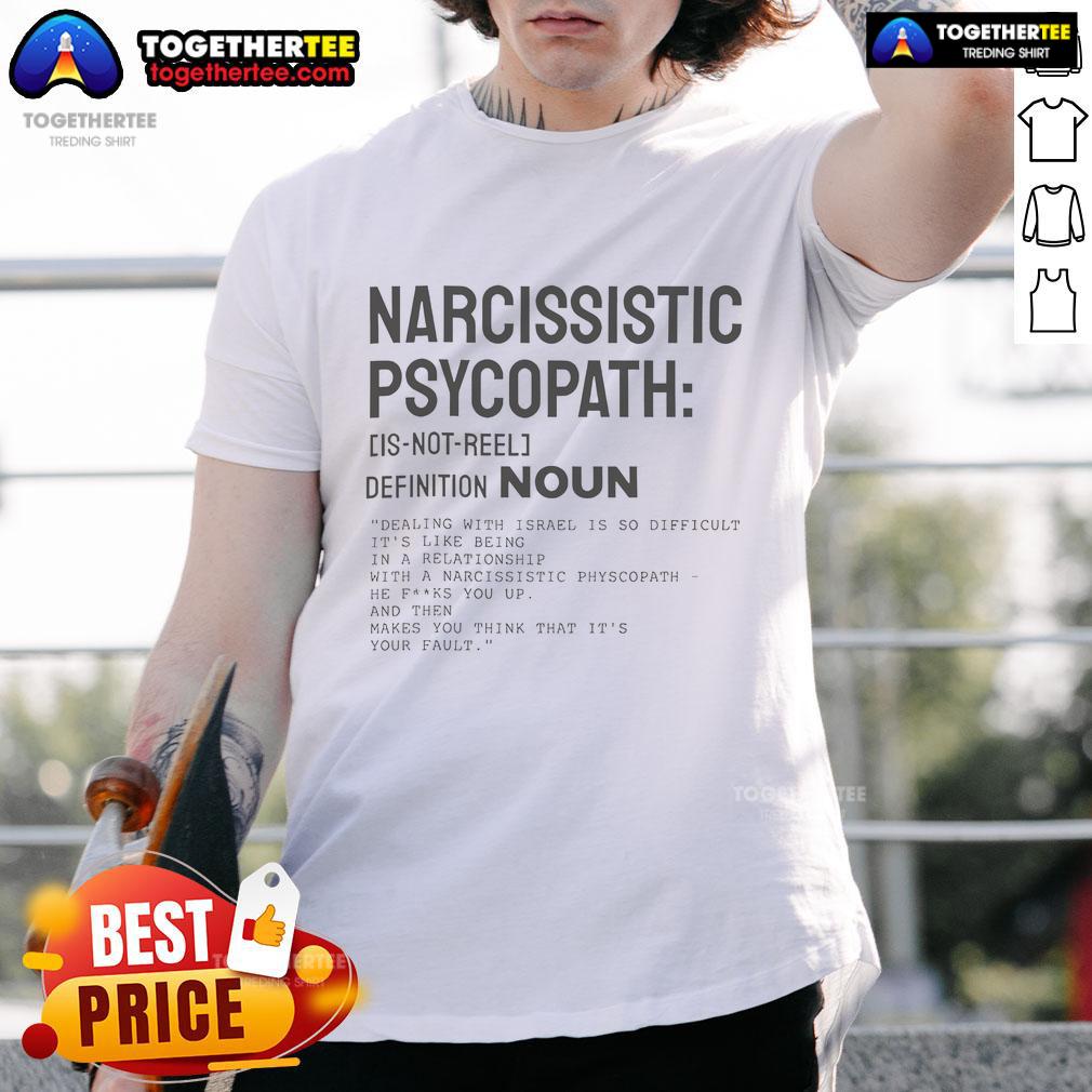 Official Narcissistic Psychopath Definition Noun T Shirt Official Narcissistic Psychopath Definition Noun T-Shirt featuring bold text design on a casual tee shirt.