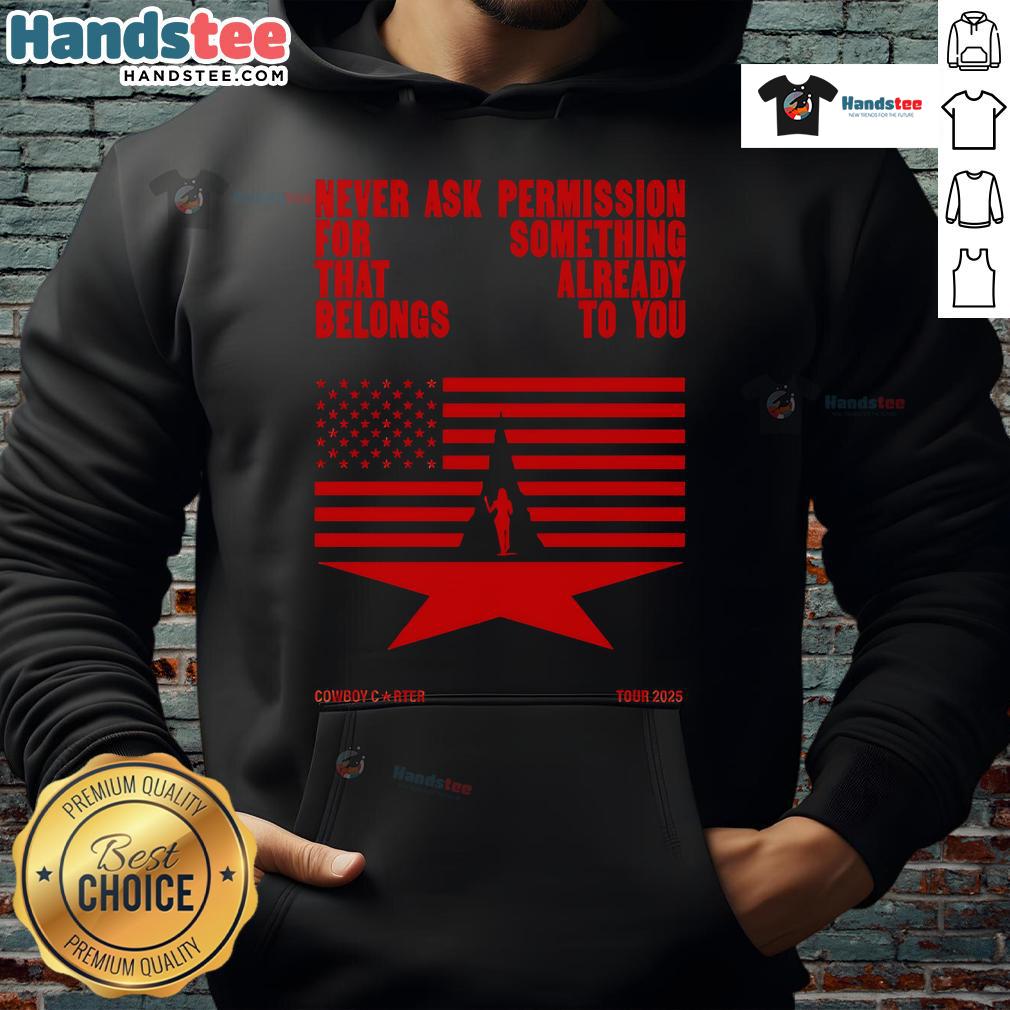 Official Never Ask Permission For Something That Already Belongs To You Cowboy Carter Tour 2025 Hoodie