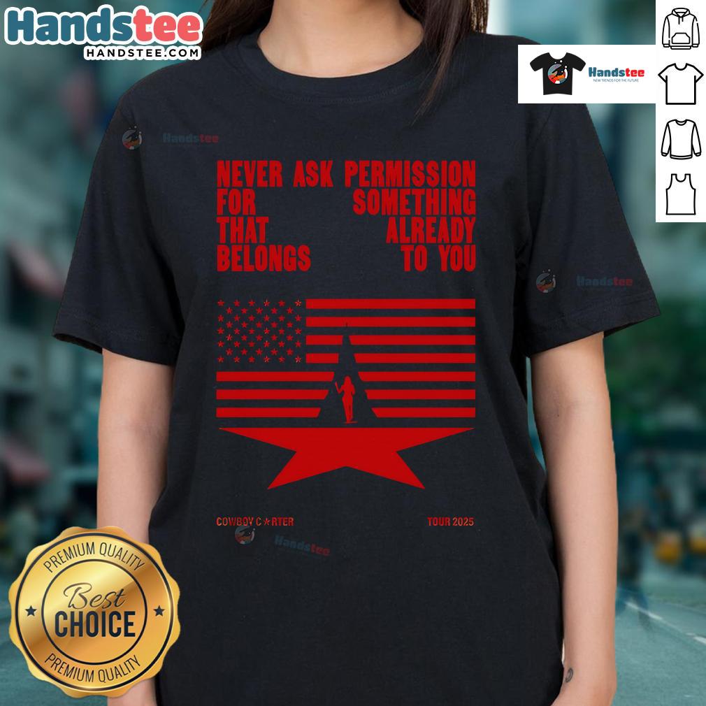 Official Never Ask Permission For Something That Already Belongs To You Cowboy Carter Tour 2025 Ladies-Tee