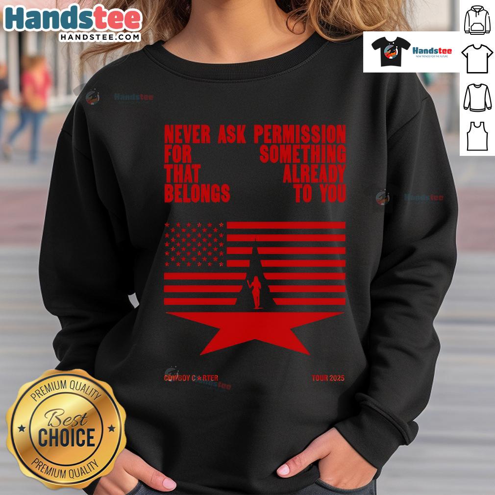 Official Never Ask Permission For Something That Already Belongs To You Cowboy Carter Tour 2025 Sweatshirt