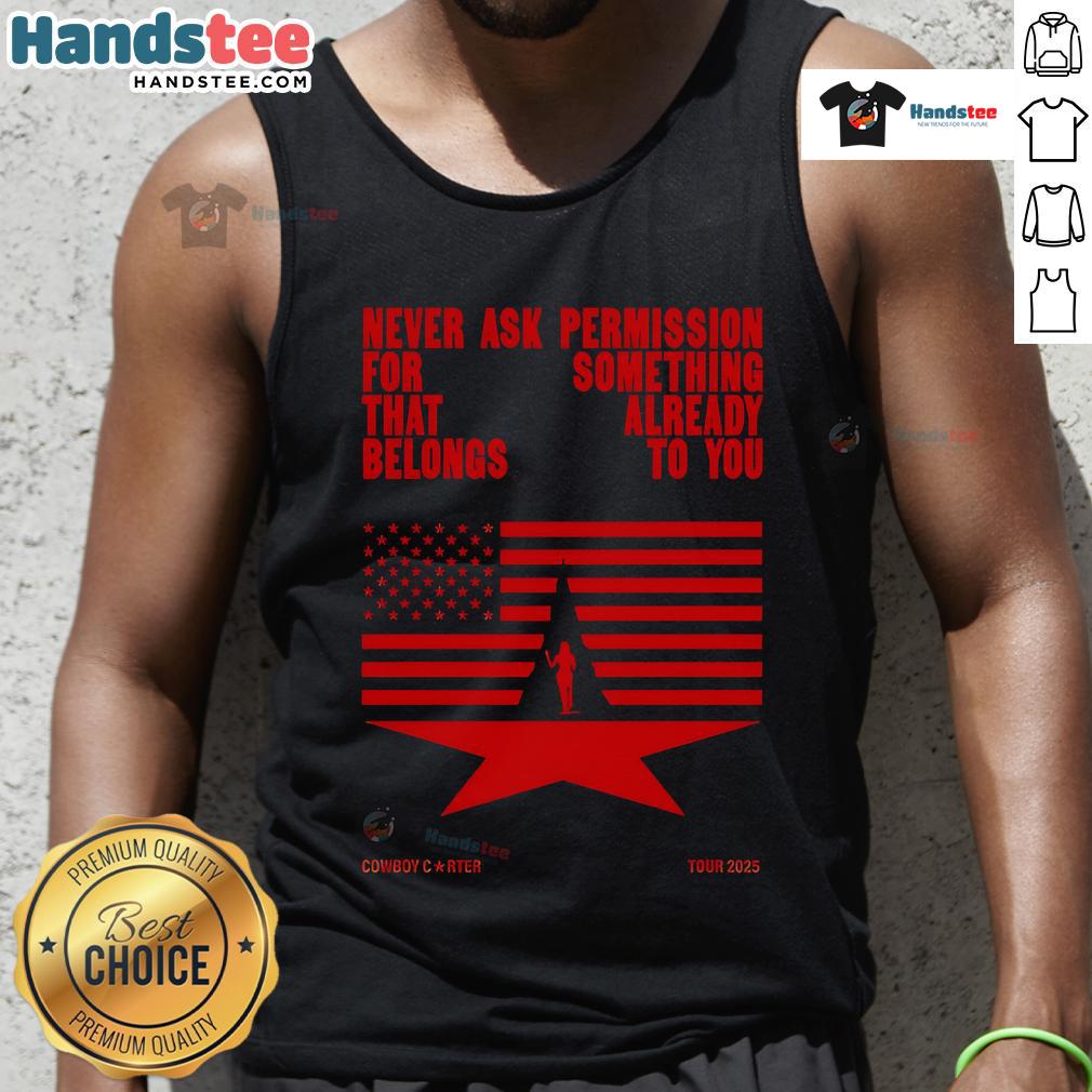 Official Never Ask Permission For Something That Already Belongs To You Cowboy Carter Tour 2025 Tank Top
