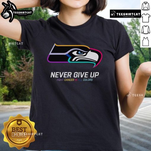 Alt Text: Official Never Give Up Fight Cancer in All Colors Seattle Seahawks Ladies Tee, vibrant design promoting cancer awareness.