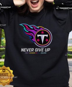 Official Never Give Up Fight Cancer sweatshirt in all colors, featuring Tennessee Titans logo and vibrant design.
