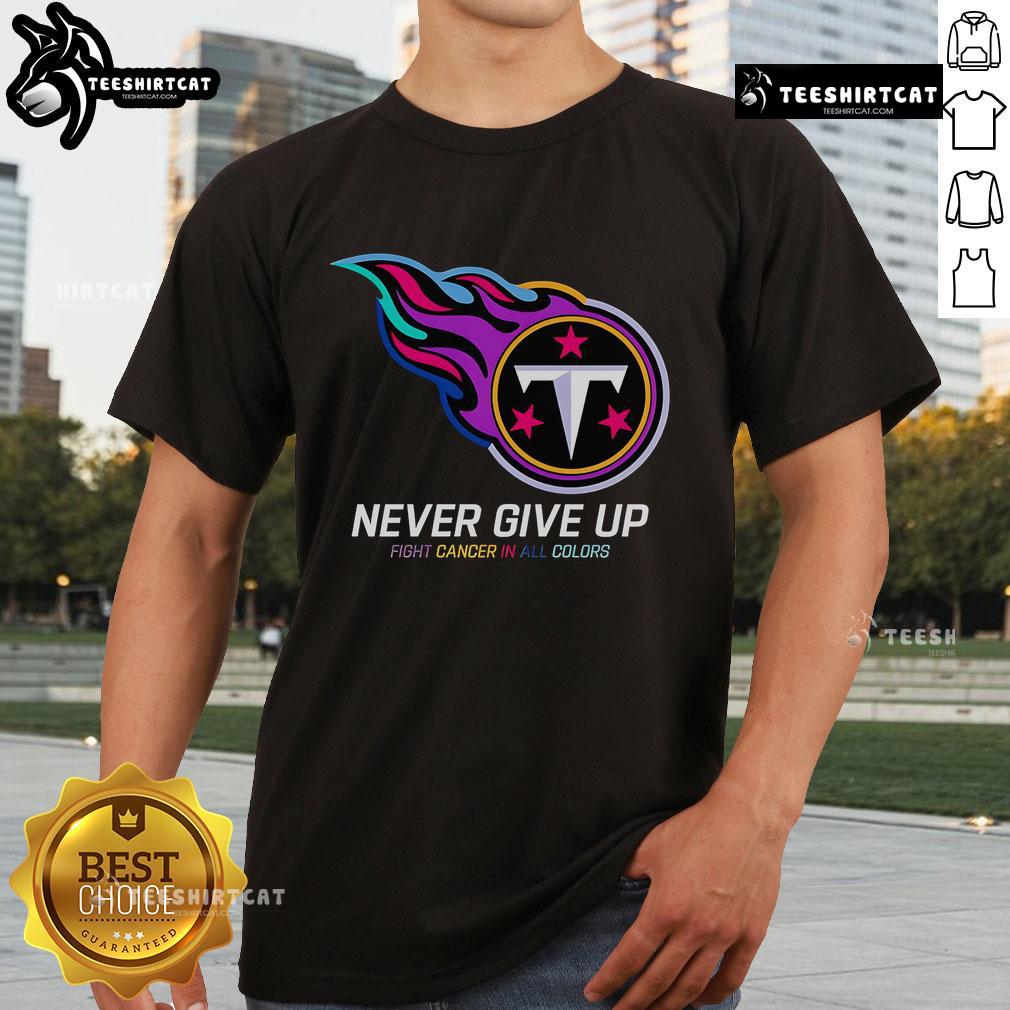 Official Never Give Up Fight Cancer In All Colors Tennessee Titans T Shirt Official Never Give Up Fight Cancer In All Colors Tennessee Titans T-Shirt featuring vibrant designs and team logo.