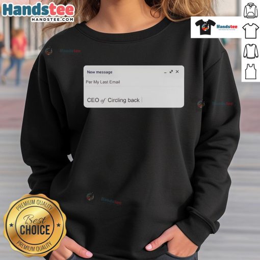 Official New Messige CEO of Circling Back Sweatshirt featuring a stylish design, perfect for casual wear and branding.