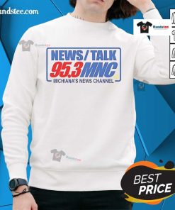 Alt Text: Official News Talk 95.3 MNC Michiana's News Channel sweatshirt featuring logo and stylish design in vibrant colors.