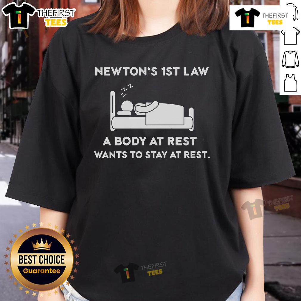 Official Newton'S First Law A Body At Rest Wants To Stay At Rest Ladies Tee Official Newton's First Law 'A Body At Rest Wants To Stay At Rest' Ladies Tee showcasing physics-inspired design.