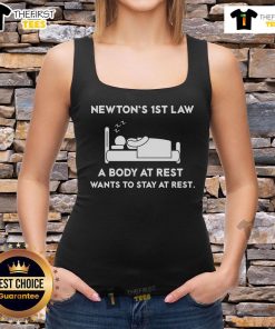 Official Newton's First Law tank top featuring 'A body at rest wants to stay at rest' graphic design.