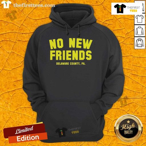 Alt Text: Official No New Friends Delaware County PA hoodie featuring a stylish design and comfortable fit for local fans.