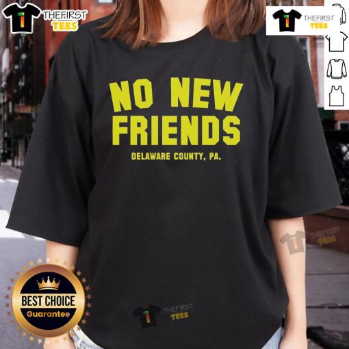 Official No New Friends Delaware County PA Ladies Tee featuring a stylish design for local pride and comfort.