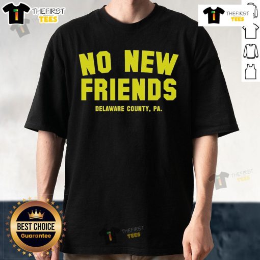 Official No New Friends Delaware County PA T-Shirt featuring bold text and a stylish design for local pride.