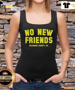 Official No New Friends Delaware County PA Tank Top design featuring bold graphics and a casual style for local pride.