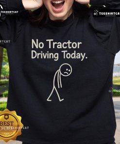 Alt Text: Official No Tractor Driving Today Stick sweatshirt featuring a tired human design, perfect for casual wear.