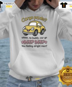 Official Cargo Pants with Uhhh No Buddy design, paired with Beep Beep You Feeling Alright Man Hoodie, casual streetwear style.