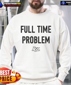 Alt Text: Official Part-Time Effort Full-Time Problem Sweatshirt in black, showcasing a casual style for relaxed wear.