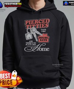 Cozy hoodie featuring the text 'Pierced Titties Taste Like House Keys' for a fun, quirky fashion statement.