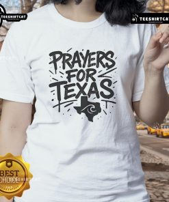 Official Prayers For Texas Shirt: Flood Support Ladies Tee featuring a heartfelt design for Texas flood relief.
