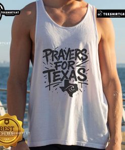Official Prayers for Texas Shirt - Flood Support Tank Top featuring a heartfelt design for Texas disaster relief.